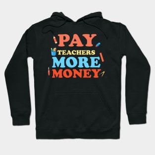 Pay Teachers More Money Hoodie